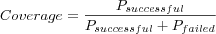 Coverage = \frac{P_{successful}}{P_{successful} + P_{failed}}
