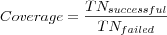 Coverage = \frac{TN_{successful}}{TN_{failed}}
