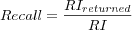 Recall = \frac{RI_{returned}}{RI}
