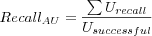 Recall_{AU} = \frac{\sum U_{recall}}{U_{successful}}
