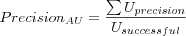 Precision_{AU} = \frac{\sum U_{precision}}{U_{successful}}
