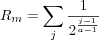 R_m = \sum_{j} \frac{1}{2^\frac{j-1}{a-1}}
