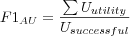 F1_{AU} = \frac{\sum U_{utility}}{U_{successful}}
