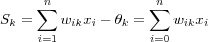 S_k = \sum_{i=1}^n w_{ik}x_i - \theta_k = \sum_{i=0}^n w_{ik}x_i\\
