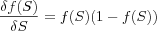 \frac{\delta f(S)}{\delta S} = f(S)(1 - f(S))
