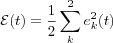 \Epsilon(t) = \frac{1}{2}\sum_{k}^2e_k^2(t)
