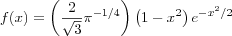 f(x) = \left( \frac{2}{\sqrt{3}} \pi^{-1/4} \right) \left( 1 - x^2 \right) e^{-x^2/2}
