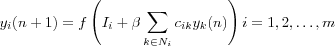 y_i(n + 1) = f\left( I_i + \beta\sum_{k \in N_i} c_{ik} y_k(n) \right) i = 1, 2, \dots, m
